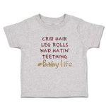 Toddler Clothes Crib Hair Leg Rolls Nap Hatin' Teething Baby Life Toddler Shirt