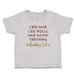 Toddler Clothes Crib Hair Leg Rolls Nap Hatin' Teething Baby Life Toddler Shirt