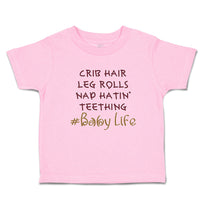 Toddler Clothes Crib Hair Leg Rolls Nap Hatin' Teething Baby Life Toddler Shirt