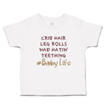 Toddler Clothes Crib Hair Leg Rolls Nap Hatin' Teething Baby Life Toddler Shirt