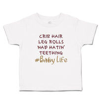 Toddler Clothes Crib Hair Leg Rolls Nap Hatin' Teething Baby Life Toddler Shirt