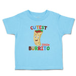 Toddler Clothes Cutest Little Burrito in Mexican Fast Food Roll Toddler Shirt