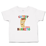 Toddler Clothes Cutest Little Burrito in Mexican Fast Food Roll Toddler Shirt