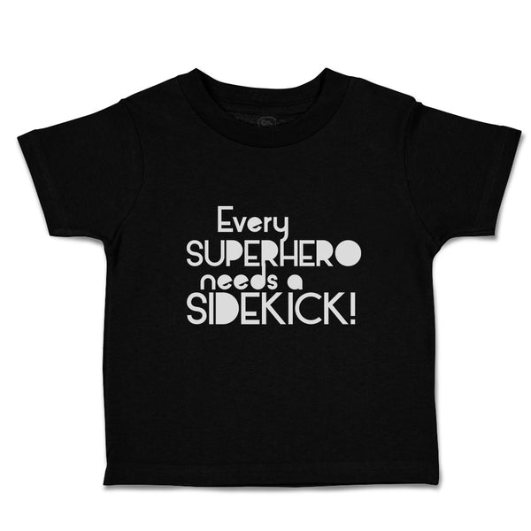 Cute Toddler Clothes Every Superhero Needs A Sidekick! Funny Jokes Toddler Shirt