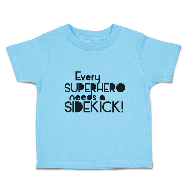 Cute Toddler Clothes Every Superhero Needs A Sidekick! Funny Jokes Toddler Shirt