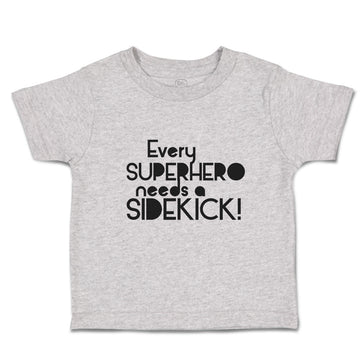 Cute Toddler Clothes Every Superhero Needs A Sidekick! Funny Jokes Toddler Shirt