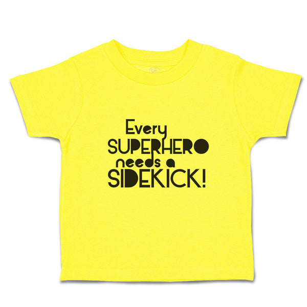 Cute Toddler Clothes Every Superhero Needs A Sidekick! Funny Jokes Toddler Shirt