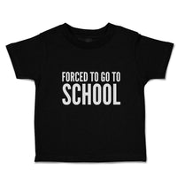 Toddler Clothes Kids Forced to Go to School Toddler Shirt Baby Clothes Cotton