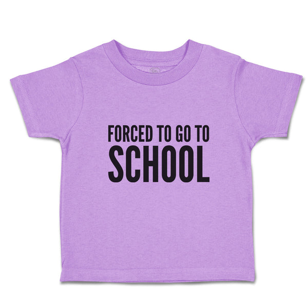 Toddler Clothes Kids Forced to Go to School Toddler Shirt Baby Clothes Cotton