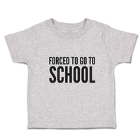 Toddler Clothes Kids Forced to Go to School Toddler Shirt Baby Clothes Cotton