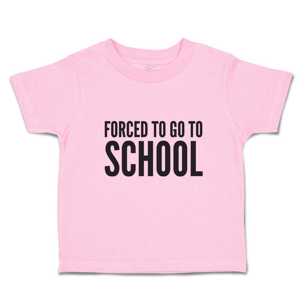Toddler Clothes Kids Forced to Go to School Toddler Shirt Baby Clothes Cotton