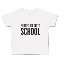 Toddler Clothes Kids Forced to Go to School Toddler Shirt Baby Clothes Cotton