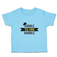 Toddler Clothes Gobble til You Wobble with Silhouette Hat Toddler Shirt Cotton