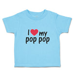Toddler Clothes I Love My Pop Pop An Dad's Love with Red Heart Toddler Shirt