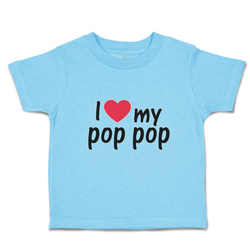 Toddler Clothes I Love My Pop Pop An Dad's Love with Red Heart Toddler Shirt