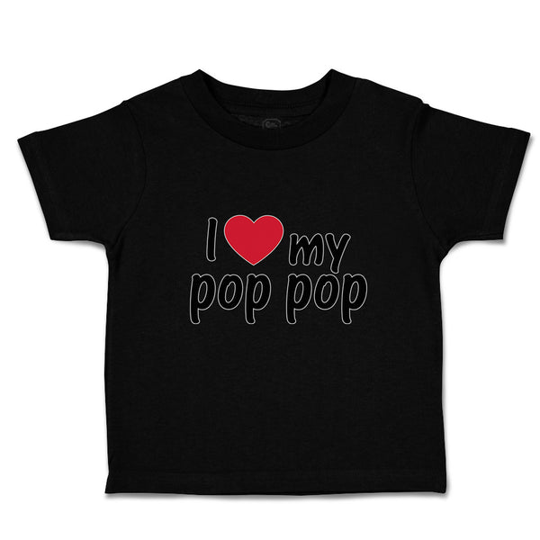 Toddler Clothes I Love My Pop Pop An Dad's Love with Red Heart Toddler Shirt