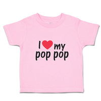 Toddler Clothes I Love My Pop Pop An Dad's Love with Red Heart Toddler Shirt