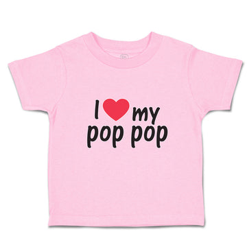 Toddler Clothes I Love My Pop Pop An Dad's Love with Red Heart Toddler Shirt