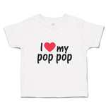 Toddler Clothes I Love My Pop Pop An Dad's Love with Red Heart Toddler Shirt