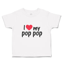 Toddler Clothes I Love My Pop Pop An Dad's Love with Red Heart Toddler Shirt