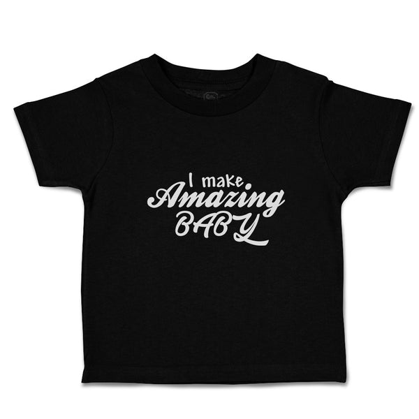 Toddler Clothes I Make Amazing Baby Motivational and Inspiring Toddler Shirt