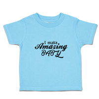 Toddler Clothes I Make Amazing Baby Motivational and Inspiring Toddler Shirt