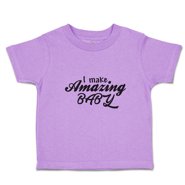 Toddler Clothes I Make Amazing Baby Motivational and Inspiring Toddler Shirt