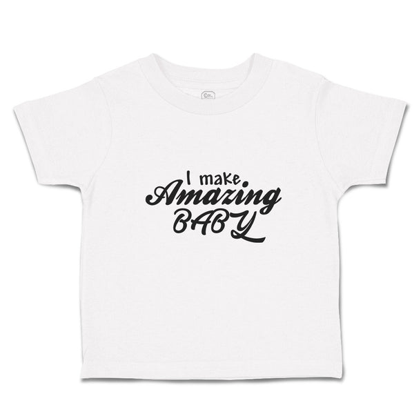 Toddler Clothes I Make Amazing Baby Motivational and Inspiring Toddler Shirt