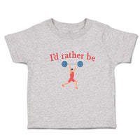 Cute Toddler Clothes I'D Rather Be Person Weightlifting Sport Workout Cotton