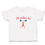 Cute Toddler Clothes I'D Rather Be Person Weightlifting Sport Workout Cotton