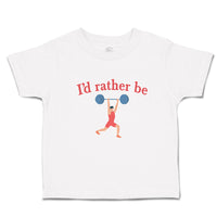 Cute Toddler Clothes I'D Rather Be Person Weightlifting Sport Workout Cotton