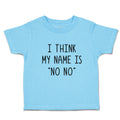 Cute Toddler Clothes I Think My Name Is ''No No'' Toddler Shirt Cotton