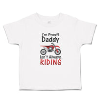 Toddler Clothes I'M Proof! Daddy Isn'T Always Riding Along with Motorcycle