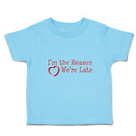 Toddler Clothes I'M The Reason We'Re Late with Heart Toddler Shirt Cotton