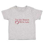 Toddler Clothes I'M The Reason We'Re Late with Heart Toddler Shirt Cotton