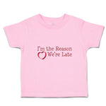 Toddler Clothes I'M The Reason We'Re Late with Heart Toddler Shirt Cotton