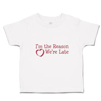 Toddler Clothes I'M The Reason We'Re Late with Heart Toddler Shirt Cotton