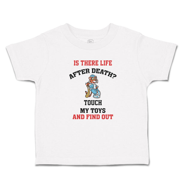 Cute Toddler Clothes Is There Life After Death Touch My Toys and Find out Cotton
