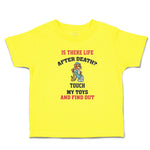 Is There Life After Death Touch My Toys and Find out