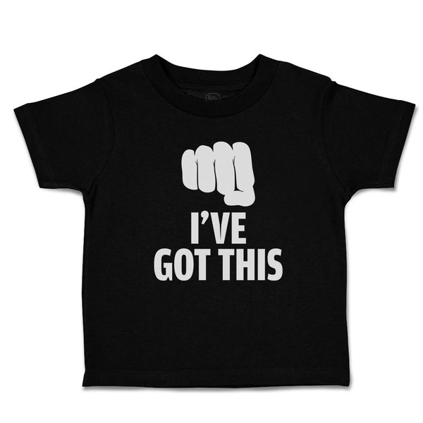 Cute Toddler Clothes I'Ve Got This Silhouette Hand Gesture Hitting with A Fist