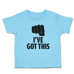 Cute Toddler Clothes I'Ve Got This Silhouette Hand Gesture Hitting with A Fist