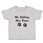 Toddler Clothes My Sibling Has Paws Pet Animal Dog Humour Toddler Shirt Cotton