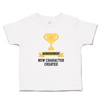 Toddler Clothes Achievement New Character Created with Gold Trophy Toddler Shirt