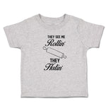Toddler Clothes They See Me Rollin' They Hatin' Dough Rolling Equipment Cotton