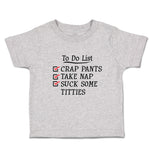 To Do List Crap Pants Take Nap Suck Some Titties