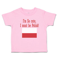 Toddler Girl Clothes I'M Cute, Must Polish! Poland Flag Central Europe Cotton