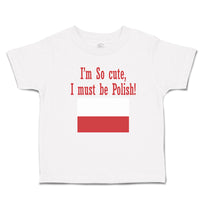Toddler Girl Clothes I'M Cute, Must Polish! Poland Flag Central Europe Cotton