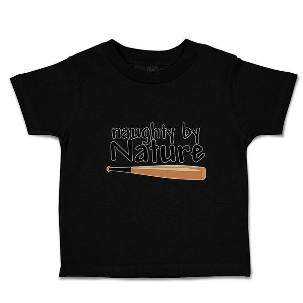 Cute Toddler Clothes Naughty by Nature Baseball Sport Bat Toddler Shirt Cotton