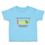 Cute Toddler Clothes Periodic Table of Elements I Wear Thia Shirt Periodically