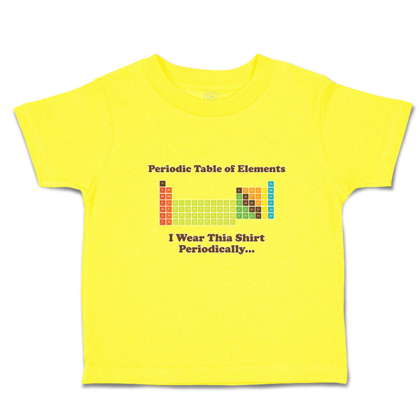 Cute Toddler Clothes Periodic Table of Elements I Wear Thia Shirt Periodically